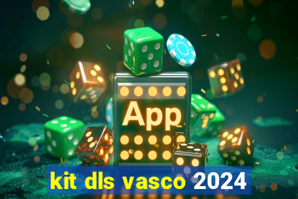 kit dls vasco 2024